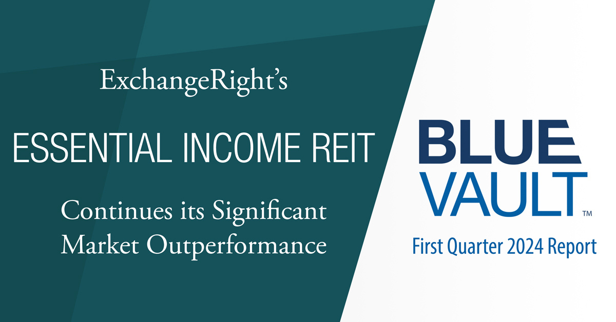 ExchangeRight’s Essential Income REIT Continues its Significant Market Outperformance as Measured in Blue Vault’s Q1 2024 Report
